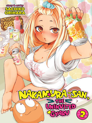 cover image of Nakamura-san, the Uninvited Gyaru, Volume 2
